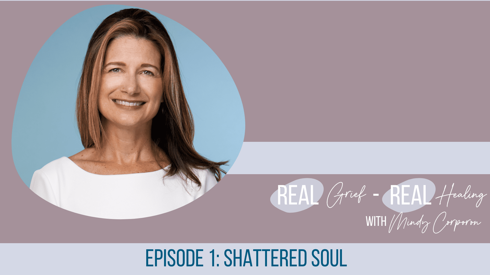 Real Grief Real Healing, Grief, Healing, mindy corporon, world shattered,