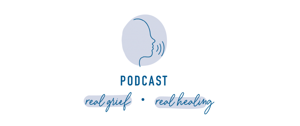 Mindy's Podcasts Real Grief Real Healing