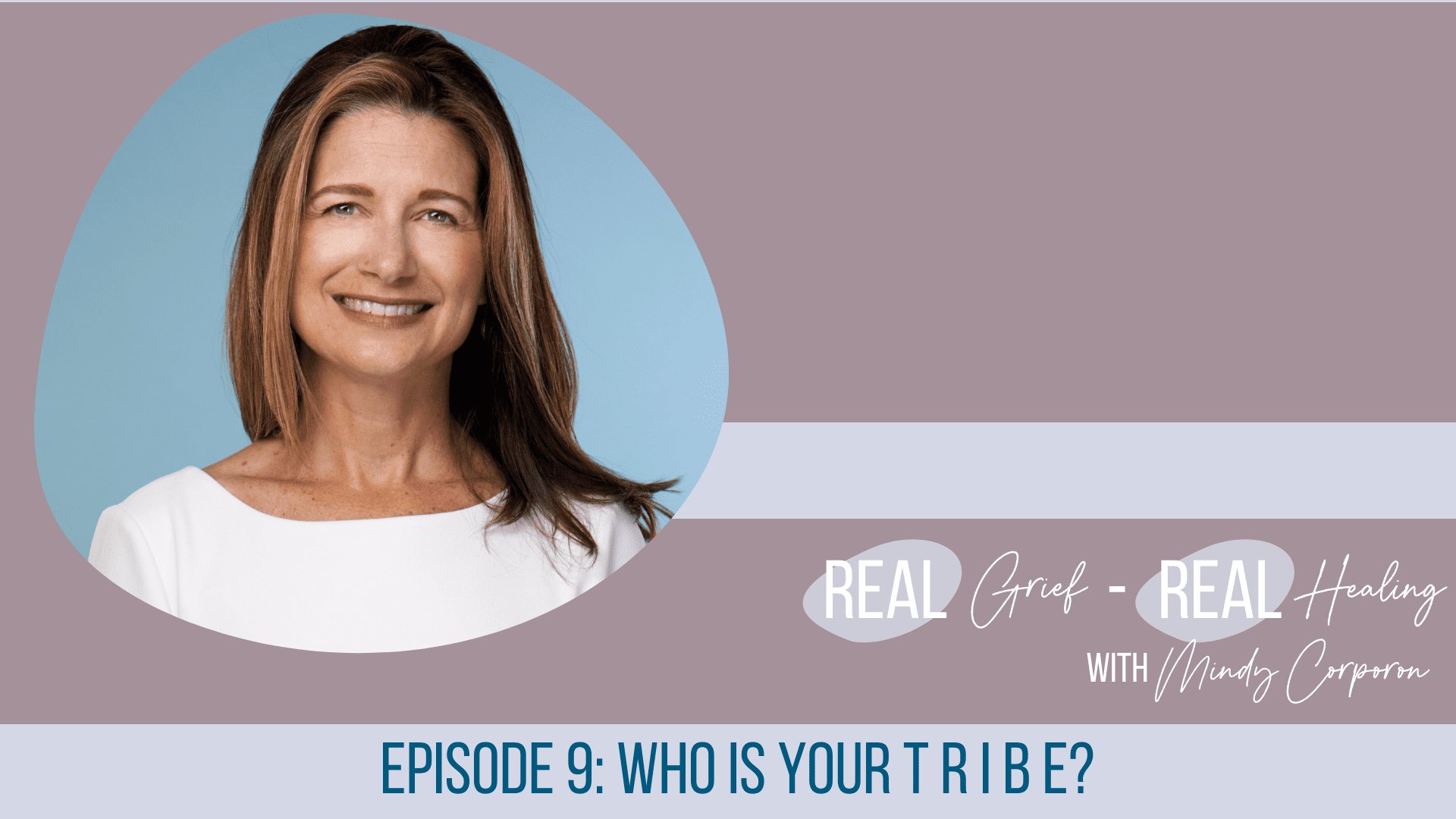 Tribe, Heaven, my tribe, Real Grief Real Healing Podcast