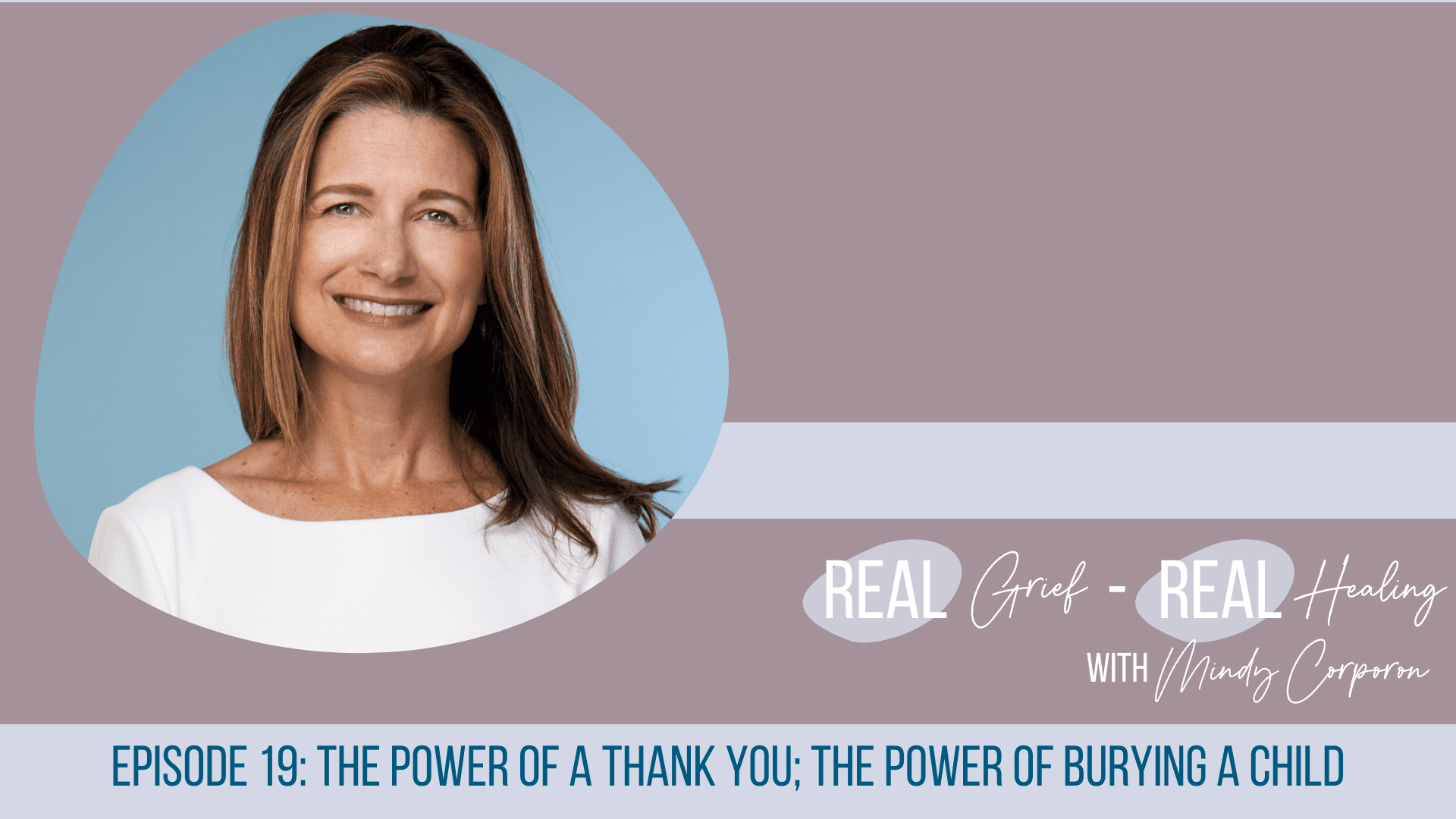 Real Grief Real Healing, podcast, thank you, power of a thank you