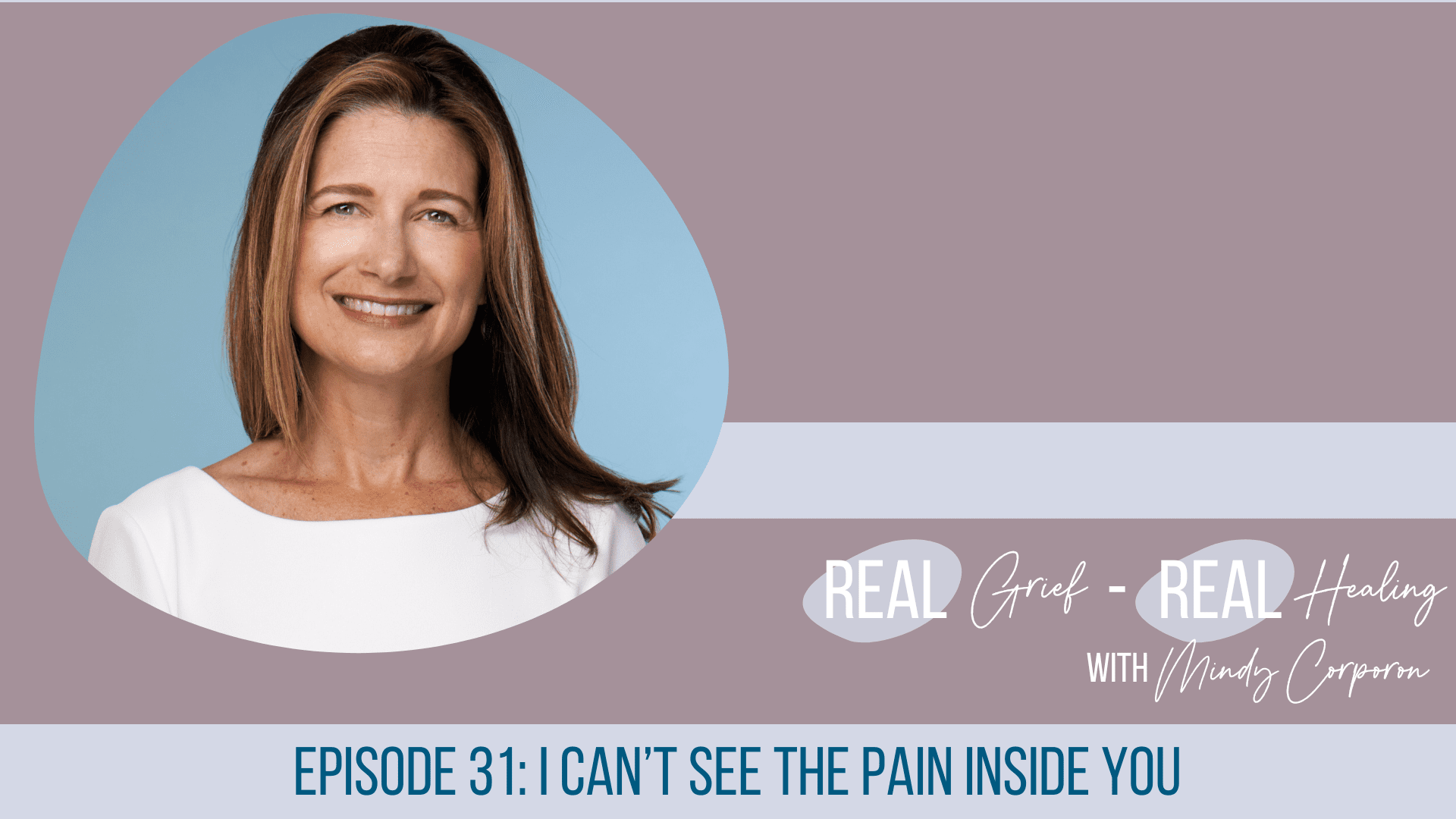 Real Grief Real Healing Episode 31, pain, PTSD, kindness