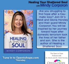 The Open to Hope Podcast, Mindy Corporon, Healing Shattered Soul
